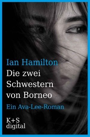 [Ava Lee 06] • Die zwei Schwestern von Borneo